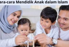 Cara Mendidik Anak Dalam Islam