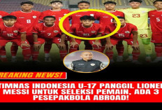 Piala Asia U-17: Kejutan Besar! Lionel Messi dan 31 Pemain Lainnya Dipanggil Seleksi Timnas Indonesia U-17