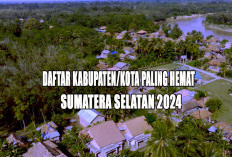 5 Kabupaten Paling Hemat di Sumatera Selatan 2024 : Juaranya Bukan Pagaralam ! 