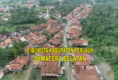  5 Ibukota Kabupaten dengan Jarak Tempuh Paling Lama di Sumatera Selatan : Kota Mana Paling Jauh ?