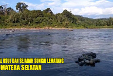 Asal Usul dan Sejarah Sungai Lematang : Ikon Alam dan Identitas Budaya Masyarakat Lahat !