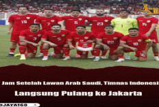 Timnas Indonesia Pulang Cepat ke Jakarta Setelah Laga Melawan Arab Saudi, Fokus Persiapan Hadapi Australia