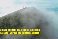 Asal Usul dan Legenda Gunung Seminung :  Perjalanan Masyarakat Lampung dari Zaman Nabi Nuh !