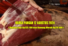 Harga Pangan 12 Agustus 2024 : Daging Sapi Rp135.160 per Kg dan Bawang Merah Rp26.560 per Kg !