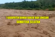 7 Kabupaten Rawan Banjir Bandang di Sumatera Selatan 2024 : Juaranya Bukan Lubuklinggau ! 