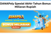 DANAPoly Spesial Akhir Tahun: Bonus Miliaran Rupiah Menanti Anda!